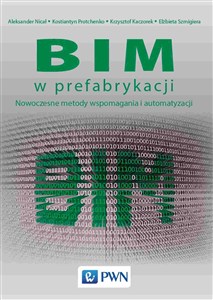 Obrazek BIM w prefabrykacji Nowoczesne metody wspomagania i automatyzacji