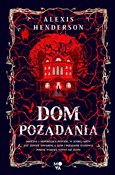 Książka : Dom pożąda... - Alexis Henderson