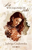 Na wyciągn... - Jadwiga Czajkowska -  books from Poland