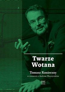 Obrazek Twarze Wotana Tomasz Konieczny w rozmowie z Jackiem Marczyńskim
