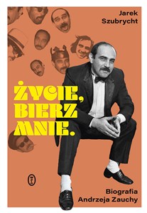 Obrazek Życie, bierz mnie. Biografia Andrzeja Zauchy