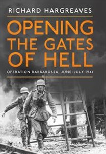 Obrazek Opening the Gates of Hell Oparation Barbarossa June-July 1941