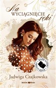 Na wyciągn... - Jadwiga Czajkowska -  Książka z wysyłką do UK