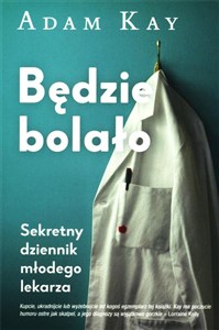 Obrazek Będzie bolało. Sekretny dziennik młodego lekarza