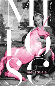 Obrazek Miłość nie istnieje. Związki, randki i życie solo w XXI wieku