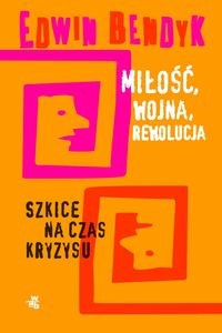 Obrazek Miłość, wojna, rewolucja Szkice na czas kryzysu