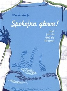 Obrazek Spokojna głowa! Czyli jak nie dać się stresowi