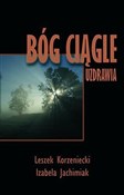 Zobacz : Bóg ciągle... - Leszek Korzeniecki