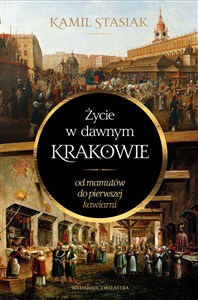 Obrazek Życie w dawnym Krakowie Od mamutów do pierwszej kawiarni