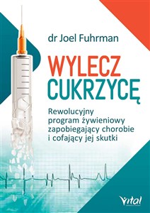 Picture of Wylecz cukrzycę Rewolucyjny program żywieniowy zapobiegający chorobie i cofający jej skutki