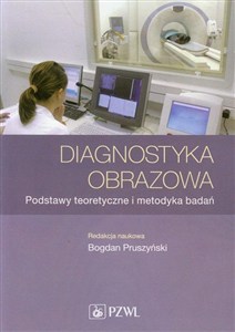 Obrazek Diagnostyka obrazowa Podstawy teoretyczne i metodyka badań