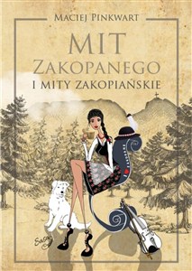 Obrazek Mit Zakopanego i mity zakopiańskie