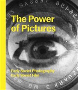 Obrazek Power of Pictures Early Soviet Photography, Early Soviet Film