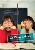 Za Chiny l... - Katarzyna Pawlak -  Książka z wysyłką do UK