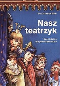 Obrazek Nasz teatrzyk Scenariusze dla przedszkolaków