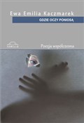 Gdzie oczy... - Ewa Kaczmarek -  foreign books in polish 