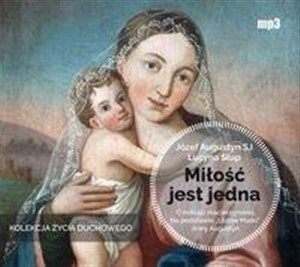 Obrazek [Audiobook] Miłość jest jedna O miłości macierzyńskiej.Na podstawie