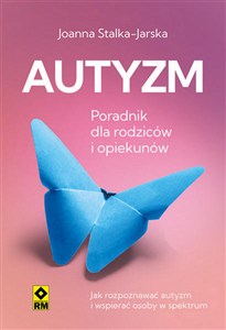 Obrazek Autyzm Poradnik dla rodziców i opiekunów Jak rozpoznawać autyzm i wspierać osoby w spektrum