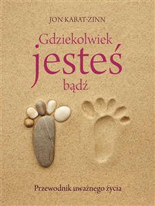 Obrazek Gdziekolwiek jesteś, bądź Przewodnik uważnego życia