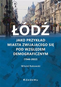 Picture of Łódź jako przykład miasta zwijającego się pod względem demograficznym (1946-2022)