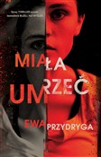 Książka : Miała umrz... - Ewa Przydryga