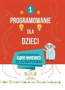 Obrazek Programowanie dla dzieci. Część 1: Zaprogramuj gry wideo ze Scratchem