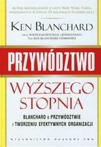 Obrazek Przywództwo wyższego stopnia Blanchard o przywództwie i tworzeniu efektywnych organizacji