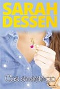 Książka : Coś święte... - Sarah Dessen