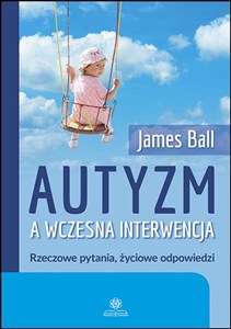 Obrazek Autyzm a wczesna interwencja Rzeczowe pytania, zyciowe odpowiedzi