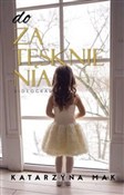 Książka : Do zatęskn... - Katarzyna Mak