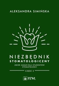 Obrazek Niezbędnik stomatologiczny. Zbiór zadań dla studentów stomatologii. Część 2
