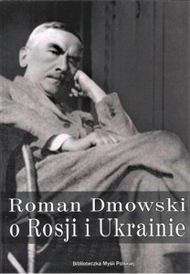 Obrazek Roman Dmowski o Rosji i Ukrainie