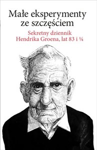 Obrazek Małe eksperymenty ze szczęściem Sekretny dziennik Hendrika Groena, lat 83 i 1/4