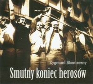 Obrazek Smutny koniec herosów Z dziejów Solidarności Wiejskiej