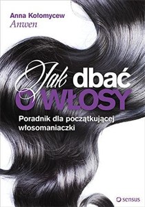 Picture of Jak dbać o włosy Poradnik dla początkującej włosomaniaczki