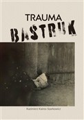 Trauma bas... - Kazimierz Kairos-Szarkowicz -  books in polish 