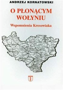 Obrazek O płonącym Wołyniu. Wspomnienia kresowiaka