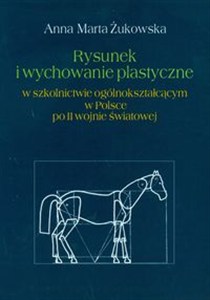 Picture of Rysunek i wychowanie plastyczne w szkolnictwie ogólnokształcącym w Polsce po II wojnie światowej