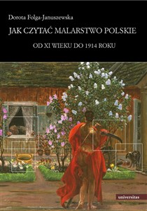 Obrazek Jak czytać malarstwo polskie Od XI wieku do 1914 roku