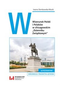 Picture of Wizerunek Polski i Polaków w chicagowskim „Dzienniku Związkowym”