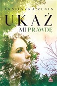 Książka : Ukaż mi pr... - Agnieszka Rusin