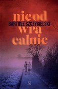 Nieodwraca... - Bartosz Szczygielski -  Książka z wysyłką do UK