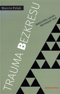 Obrazek Trauma bezkresu Nietzsche, Lacan, Bernhard i inni