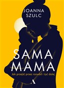 Zobacz : Sama mama ... - Joanna Szulc