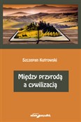 polish book : Między prz... - Szczepan Kutrowski