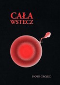 Cała wstec... - Piotr Grojec -  books from Poland