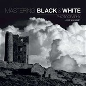 Obrazek Mastering: Black & White Photography The Definitive Guide for Photographers