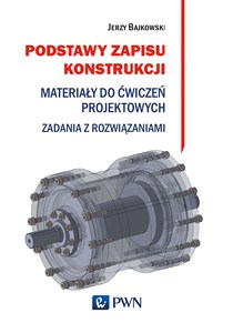 Obrazek Podstawy zapisu konstrukcji Materiały do ćwiczeń projektowych. Zadania z rozwiązaniami
