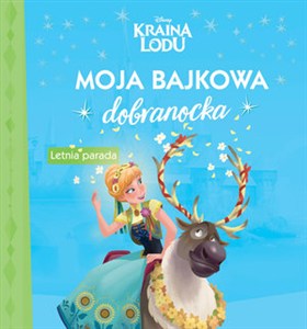Obrazek Moja bajkowa dobranocka. Letnia parada. Disney Kraina Lodu