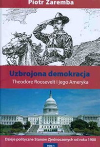 Obrazek Uzbrojona demokracja Theodore Roosevelt i jego Ameryka